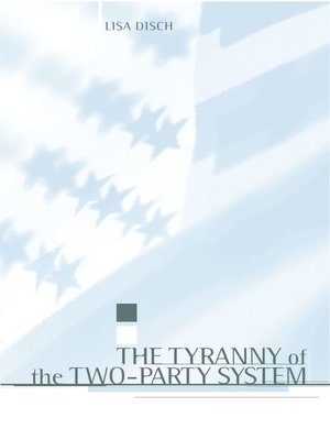 cover image of The Tyranny of the Two-Party System